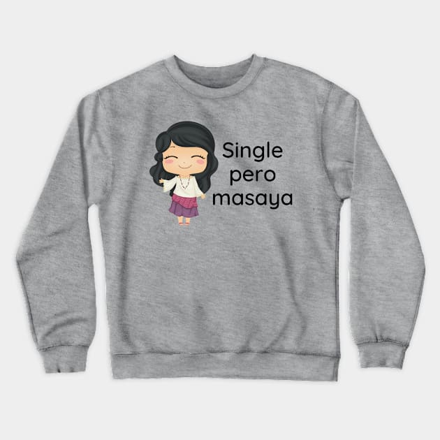 Kawaii Filipina Tagalog statement - Single pero masaya Crewneck Sweatshirt by CatheBelan